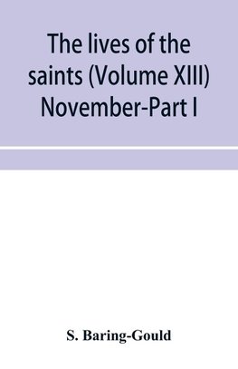 The lives of the saints (Volume XIII) November-Part I