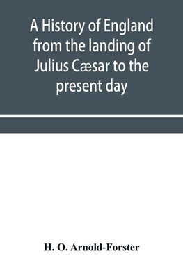 A history of England from the landing of Julius Cæsar to the present day