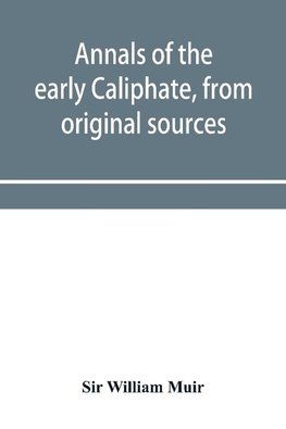 Annals of the early Caliphate, from original sources