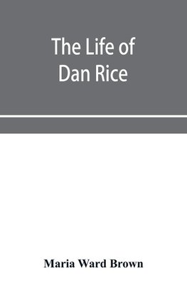 The life of Dan Rice