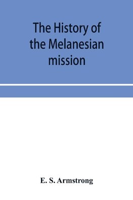 The history of the Melanesian mission