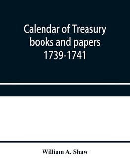 Calendar of treasury books and papers 1739-1741