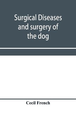 Surgical diseases and surgery of the dog