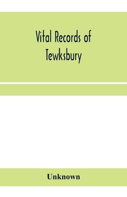 Vital records of Tewksbury, Massachusetts, to the end of the year 1849