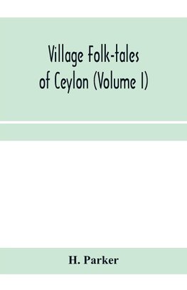 Village folk-tales of Ceylon (Volume I)