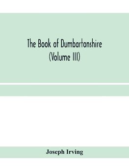 The book of Dumbartonshire (Volume III)