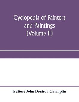 Cyclopedia of painters and paintings (Volume II)