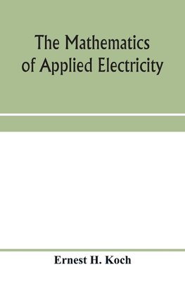 The mathematics of applied electricity