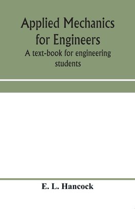 Applied mechanics for engineers; a text-book for engineering students