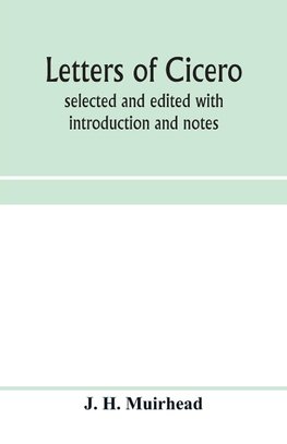 Letters of Cicero; selected and edited with introduction and notes