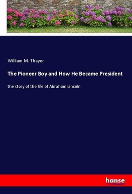 The Pioneer Boy and How He Became President