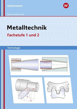 Metalltechnik Technologie. Fachstufe 1 + 2: Arbeitsheft