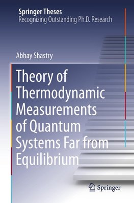 Theory of Thermodynamic Measurements of Quantum Systems Far from Equilibrium