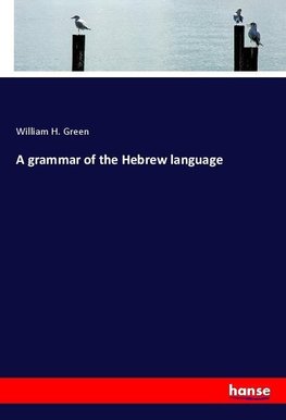 A grammar of the Hebrew language