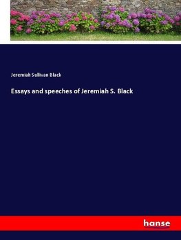 Essays and speeches of Jeremiah S. Black