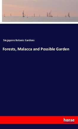 Forests, Malacca and Possible Garden