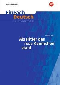 Als Hitler das rosa Kaninchen stahl. Gymnasiale Oberstufe. EinFach Deutsch Unterrichtsmodelle