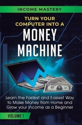 Turn Your Computer Into a Money Machine