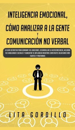 Inteligencia Emocional, Cómo Analizar a la Gente, y Comunicación No Verbal