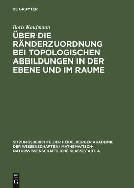 Über die Ränderzuordnung bei topologischen Abbildungen in der Ebene und im Raume