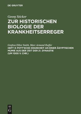 Zur historischen Biologie der Krankheitserreger, Heft 3, Pott'sche Krankheit an einer ägyptischen Mumie aus der Zeit der 21. Dynastie (um 1000 v. Chr.)