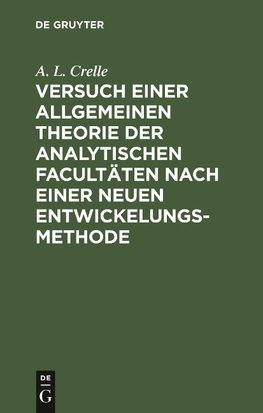 Versuch einer allgemeinen Theorie der analytischen Facultäten nach einer neuen Entwickelungs-Methode