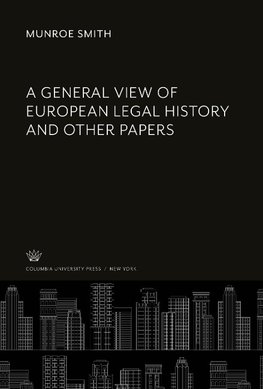 A General View of European Legal History and Other Papers