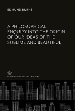 A Philosophical Enquiry into the Origin of Our Ideas of the Sublime and Beautiful