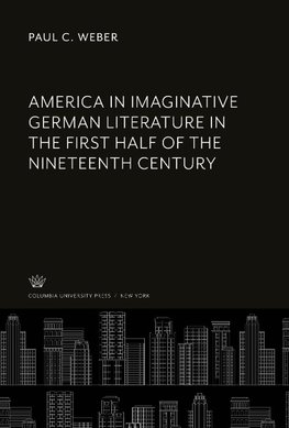 America in Imaginative German Literature in the First Half of the Nineteenth Century