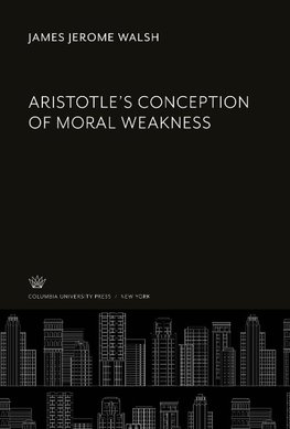 Aristotle'S Conception of Moral Weakness