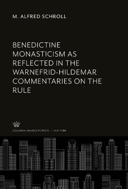 Benedictine Monasticism as Reflected in the Warnefrid-Hildemar Commentaries on the Rule