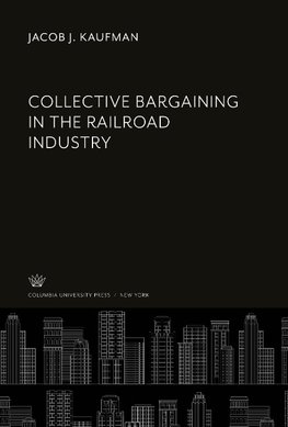 Collective Bargaining in the Railroad Industry