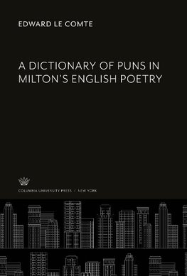 A Dictionary of Puns in Milton'S English Poetry