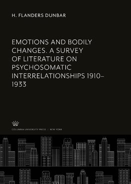 Emotions and Bodily Changes. a Survey of Literature on Psychosomatic Interrelationships 1910-1933