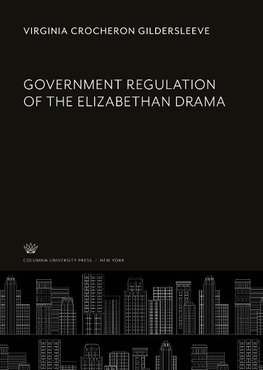 Government Regulation of the Elizabethan Drama