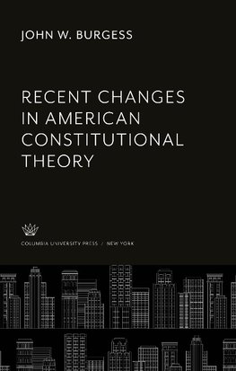 Recent Changes in American Constitutional Theory