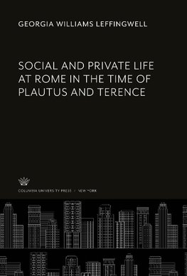 Social and Private Life at Rome in the Time of Plautus and Terence