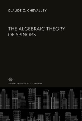 The Algebraic Theory of Spinors