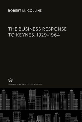 The Business Response to Keynes, 1929-1964