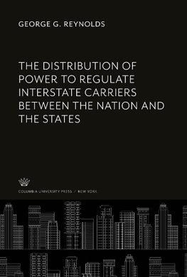 The Distribution of Power to Regulate Interstate Carriers Between the Nation and the States