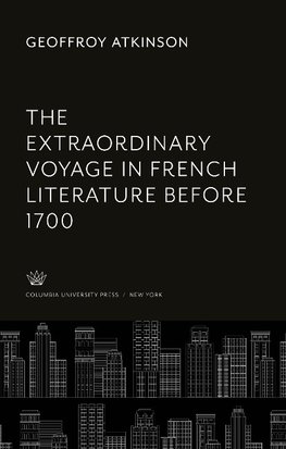 The Extraordinary Voyage in French Literature Before 1700