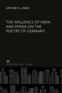 The Influence of India and Persia on the Poetry of Germany