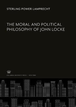 The Moral and Political Philosophy of John Locke