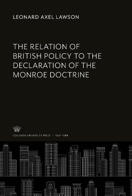 The Relation of British Policy to the Declaration of the Monroe Doctrine