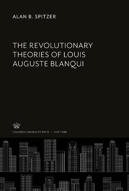 The Revolutionary Theories of Louis Auguste Blanqui