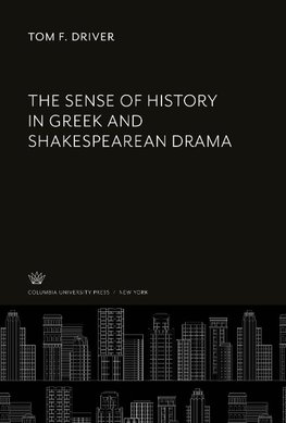 The Sense of History in Greek and Shakespearean Drama