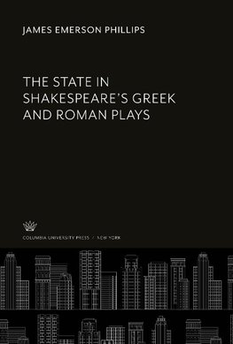 The State in Shakespeare'S Greek and Roman Plays