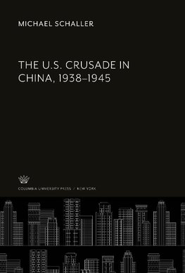 The U.S. Crusade in China, 1938-1945