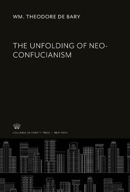 The Unfolding of Neo-Confucianism