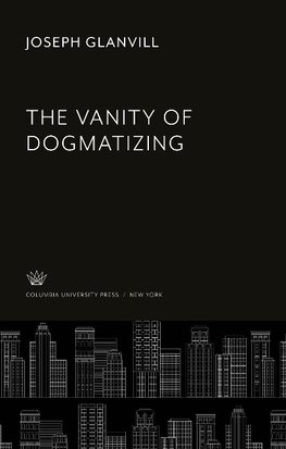 The Vanity of Dogmatizing